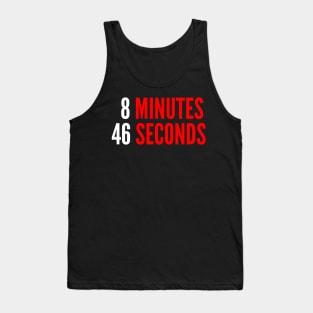 8 Minutes 46 Seconds - Black Lives Matter Tank Top